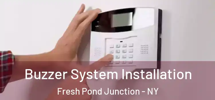  Buzzer System Installation Fresh Pond Junction - NY