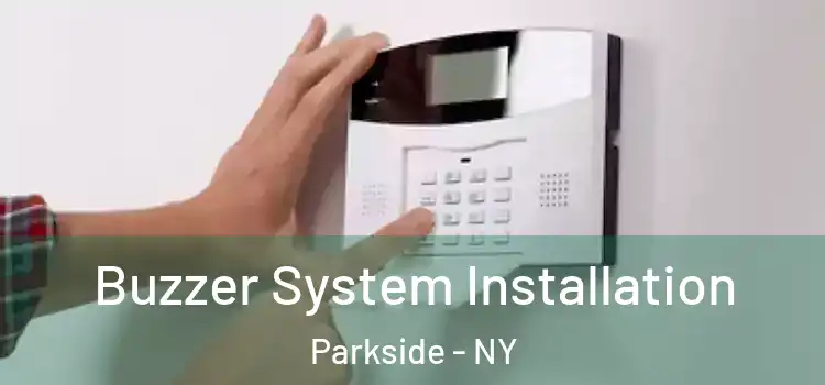  Buzzer System Installation Parkside - NY