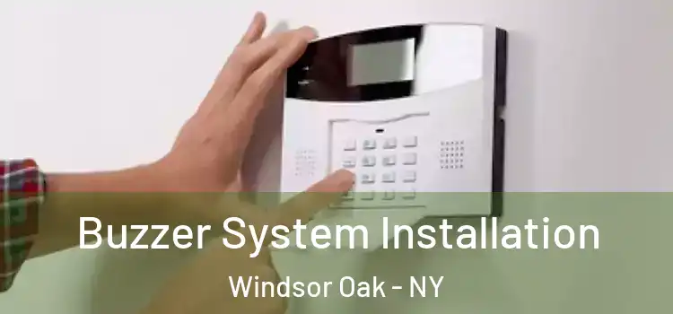 Buzzer System Installation Windsor Oak - NY