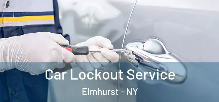  Car Lockout Service Elmhurst - NY