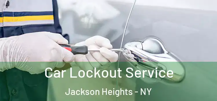 Car Lockout Service Jackson Heights - NY