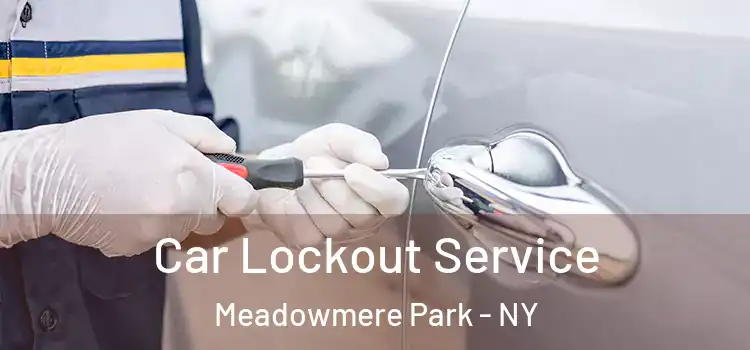 Car Lockout Service Meadowmere Park - NY