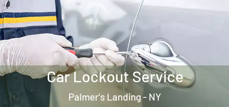  Car Lockout Service Palmer's Landing - NY