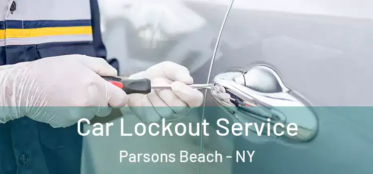 Car Lockout Service Parsons Beach - NY