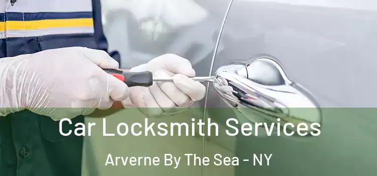 Car Locksmith Services Arverne By The Sea - NY
