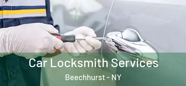  Car Locksmith Services Beechhurst - NY