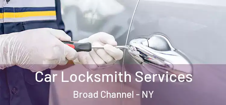  Car Locksmith Services Broad Channel - NY