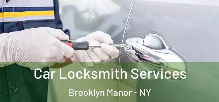 Car Locksmith Services Brooklyn Manor - NY