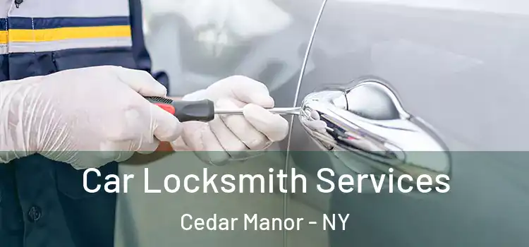 Car Locksmith Services Cedar Manor - NY