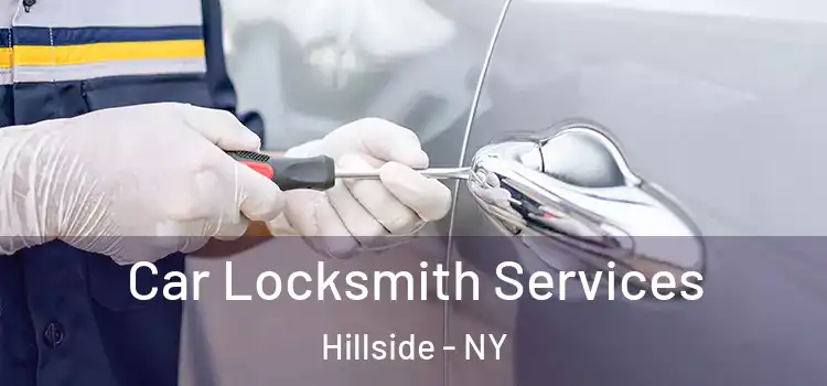 Car Locksmith Services Hillside - NY