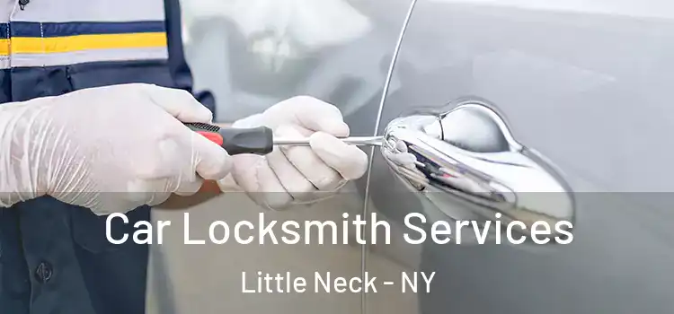 Car Locksmith Services Little Neck - NY