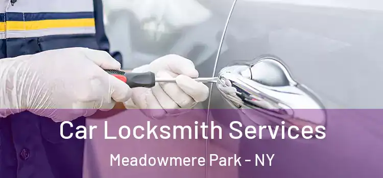  Car Locksmith Services Meadowmere Park - NY