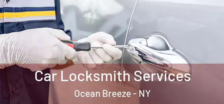 Car Locksmith Services Ocean Breeze - NY