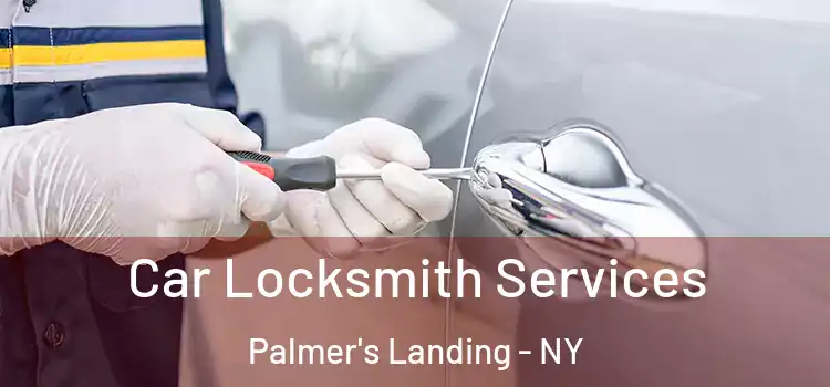 Car Locksmith Services Palmer's Landing - NY
