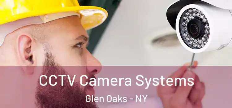  CCTV Camera Systems Glen Oaks - NY