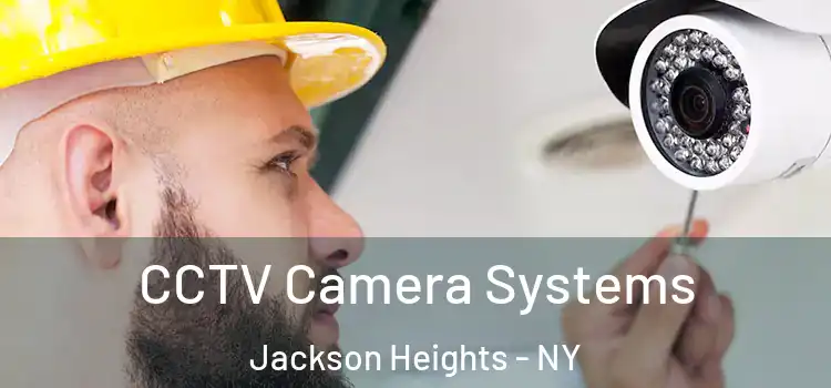 CCTV Camera Systems Jackson Heights - NY