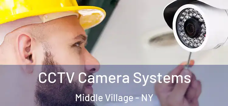 CCTV Camera Systems Middle Village - NY