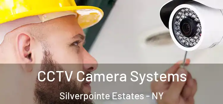  CCTV Camera Systems Silverpointe Estates - NY