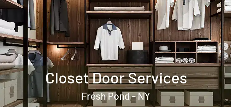  Closet Door Services Fresh Pond - NY
