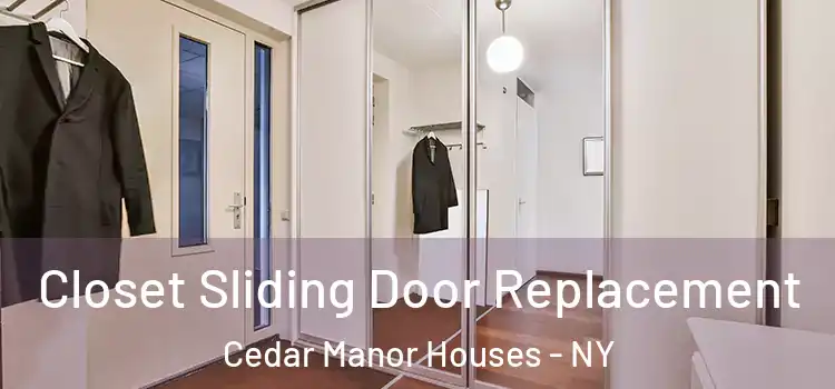 Closet Sliding Door Replacement Cedar Manor Houses - NY