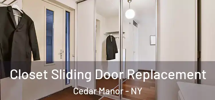 Closet Sliding Door Replacement Cedar Manor - NY