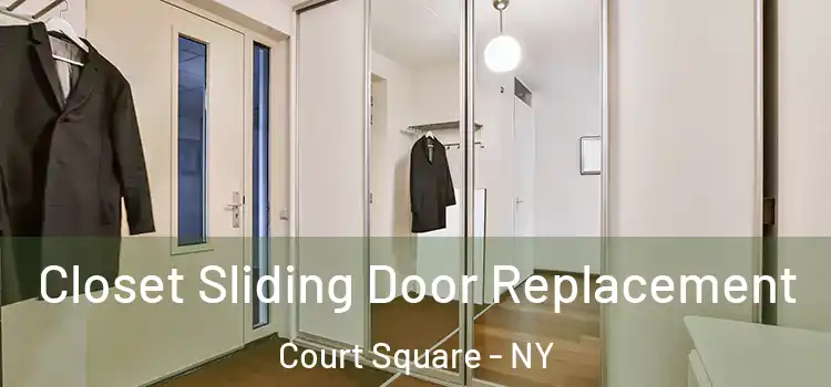  Closet Sliding Door Replacement Court Square - NY