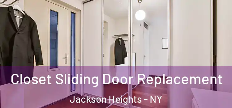  Closet Sliding Door Replacement Jackson Heights - NY