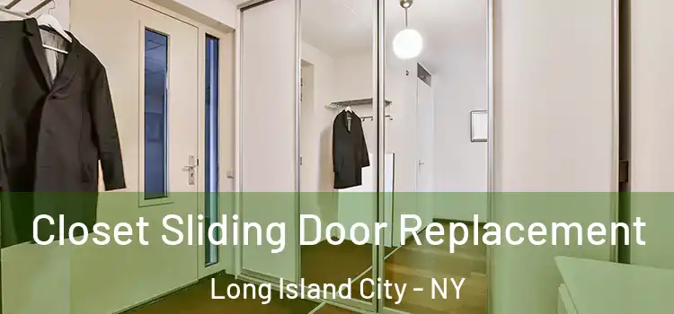  Closet Sliding Door Replacement Long Island City - NY