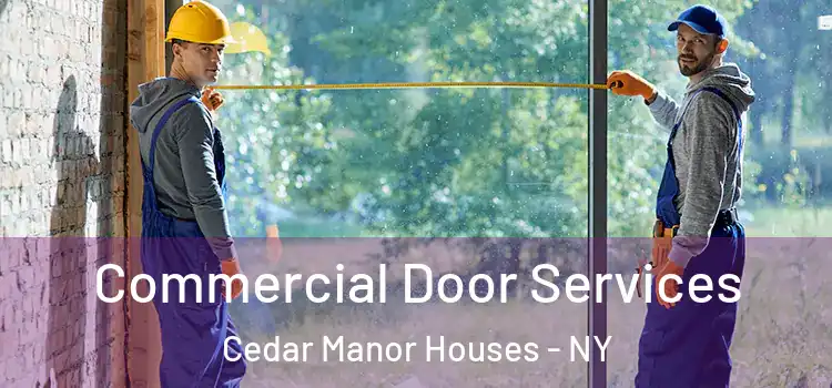 Commercial Door Services Cedar Manor Houses - NY