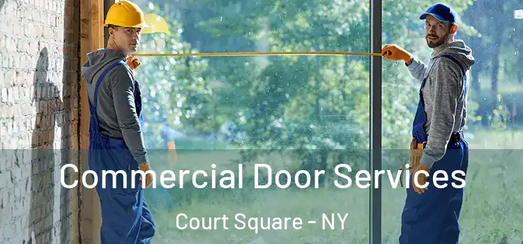Commercial Door Services Court Square - NY