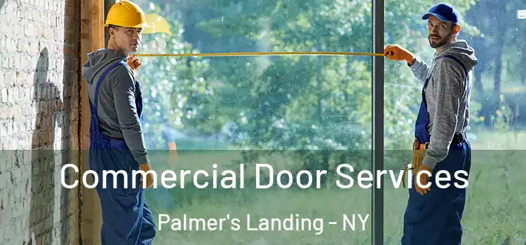 Commercial Door Services Palmer's Landing - NY