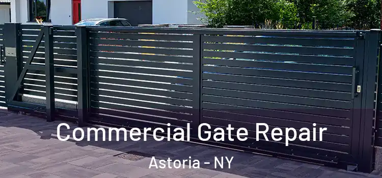 Commercial Gate Repair Astoria - NY