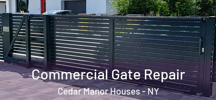 Commercial Gate Repair Cedar Manor Houses - NY