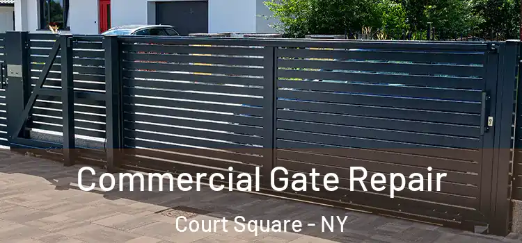 Commercial Gate Repair Court Square - NY