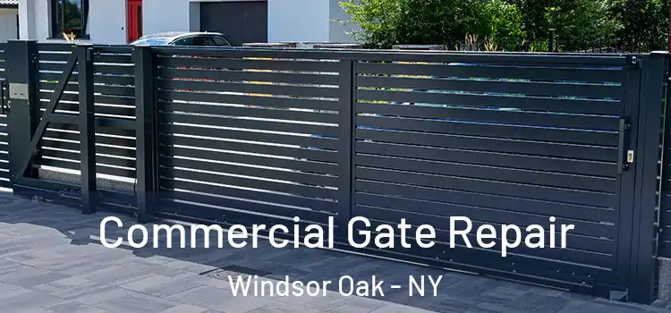 Commercial Gate Repair Windsor Oak - NY