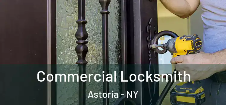 Commercial Locksmith Astoria - NY