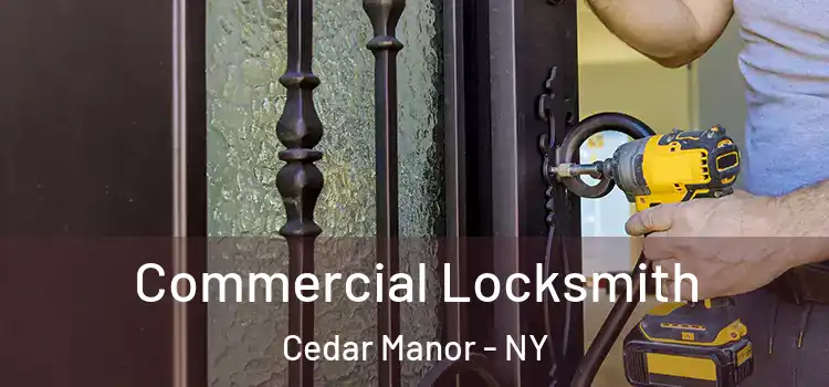  Commercial Locksmith Cedar Manor - NY