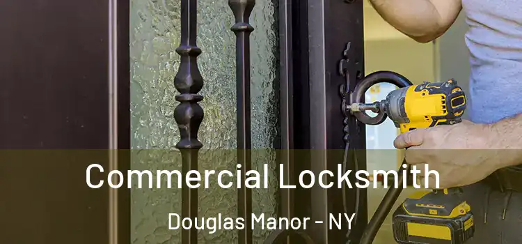 Commercial Locksmith Douglas Manor - NY