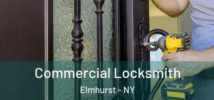 Commercial Locksmith Elmhurst - NY