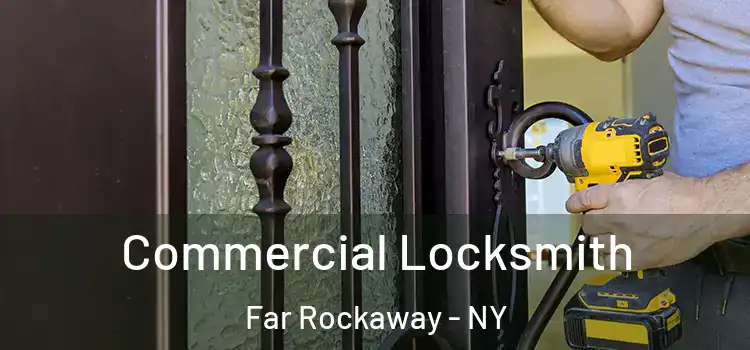 Commercial Locksmith Far Rockaway - NY