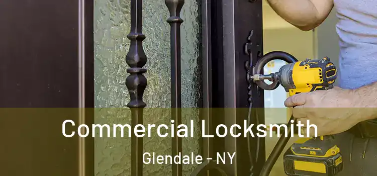 Commercial Locksmith Glendale - NY