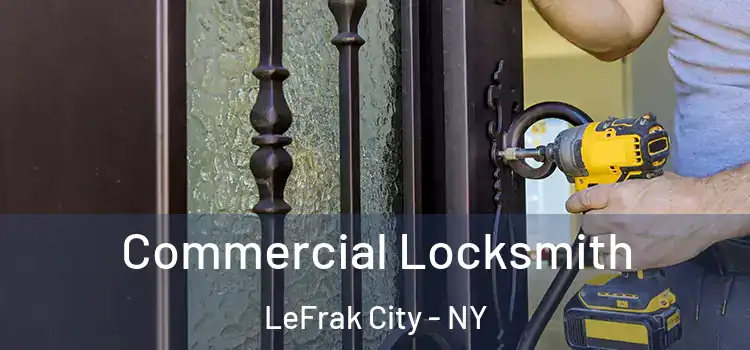 Commercial Locksmith LeFrak City - NY