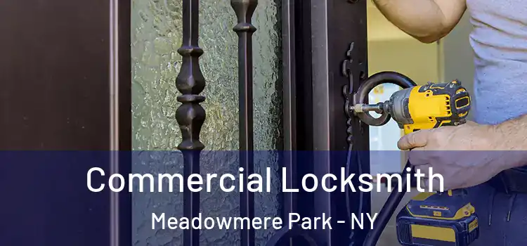 Commercial Locksmith Meadowmere Park - NY
