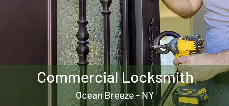 Commercial Locksmith Ocean Breeze - NY