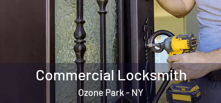Commercial Locksmith Ozone Park - NY