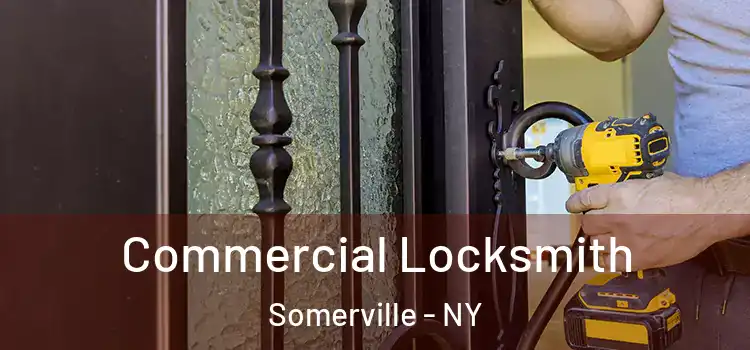 Commercial Locksmith Somerville - NY