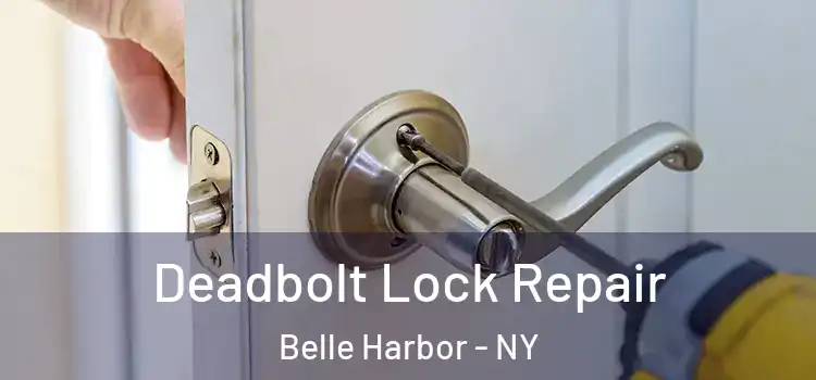  Deadbolt Lock Repair Belle Harbor - NY