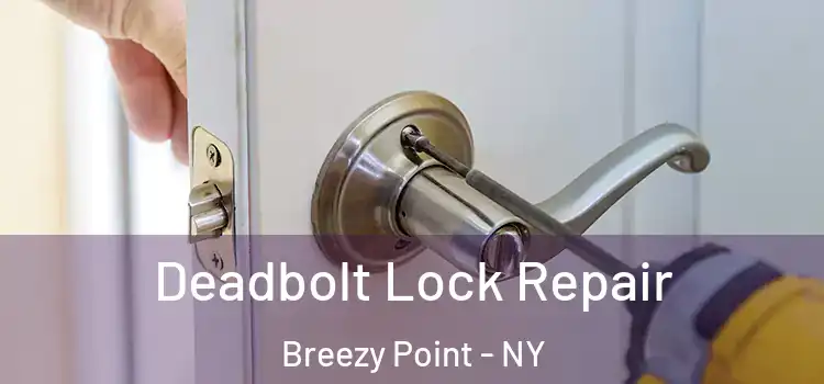 Deadbolt Lock Repair Breezy Point - NY
