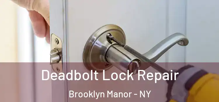  Deadbolt Lock Repair Brooklyn Manor - NY