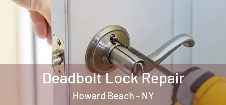  Deadbolt Lock Repair Howard Beach - NY
